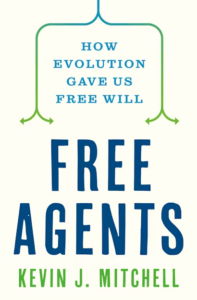 Book cover of "Free Agents: How Evolution Gave Us Free Will" by Kevin J. Mitchell.