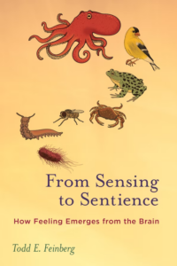 Book cover of “From Sensing to Sentience: How Feeling Emerges From the Brain,” by Todd E. Feinberg. The cover shows several different organisms against a yellow background.