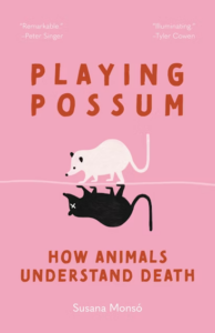 Book cover of “Playing Possum: How Animals Understand Death,” by Susana Monsó. The cover shows two possums: one white one, and one black one with x's for eyes.