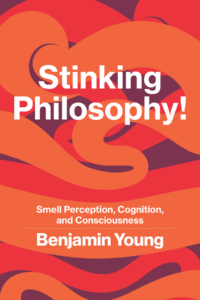 Book cover of ”Stinking Philosophy! Smell Perception, Cognition, and Consciousness,” by Benjamin Young.