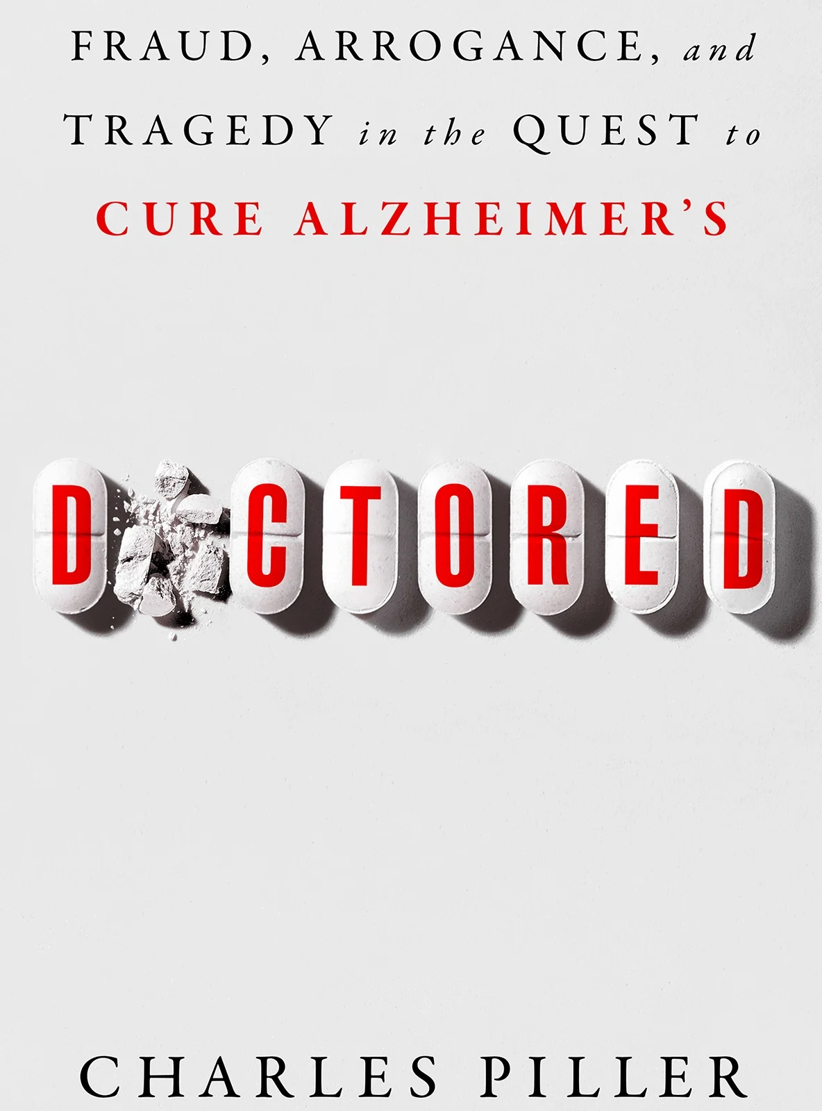 Book cover of Doctored: Fraud, Arrogance, and Tragedy in the Quest to Cure Alzheimer’s